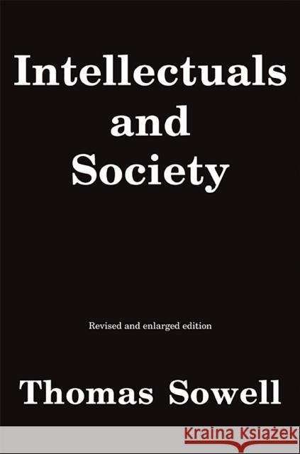 Intellectuals and Society: Revised and Expanded Edition Thomas Sowell 9780465025220