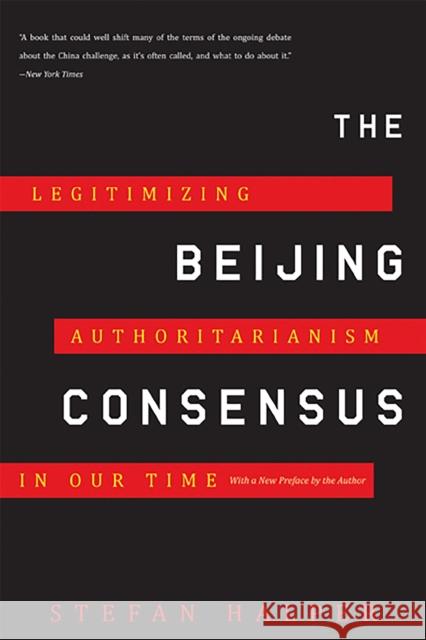 The Beijing Consensus: Legitimizing Authoritarianism in Our Time Stefan Halper 9780465025237 Basic Books
