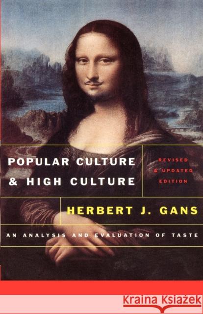 Popular Culture and High Culture: An Analysis and Evaluation of Taste Gans, Herbert 9780465026098 Basic Books
