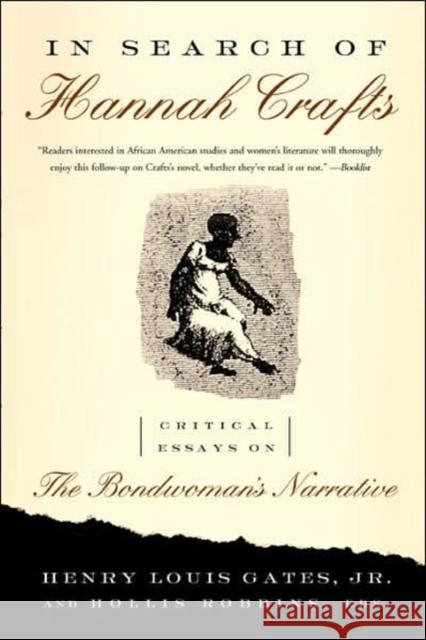 In Search of Hannah Crafts: Critical Essays on the Bondwoman's Narrative Gates, Henry Louis 9780465027088