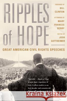 Ripples of Hope: Great American Civil Rights Speeches Josh Gottheimer Bill Clinton Mary Frances Berry 9780465027538 Basic Civitas Books