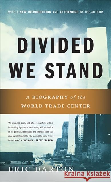 Divided We Stand: A Biography of New York's World Trade Center Eric Darton 9780465027651 Basic Books