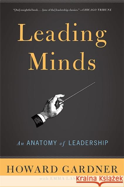 Leading Minds: An Anatomy of Leadership Gardner, Howard E. 9780465027736 Basic Books