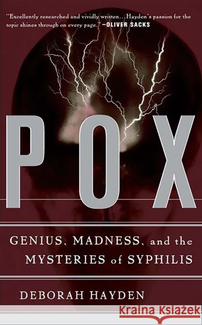 Pox: Genius, Madness, and the Mysteries of Syphilis Deborah Hayden 9780465028825 Basic Books