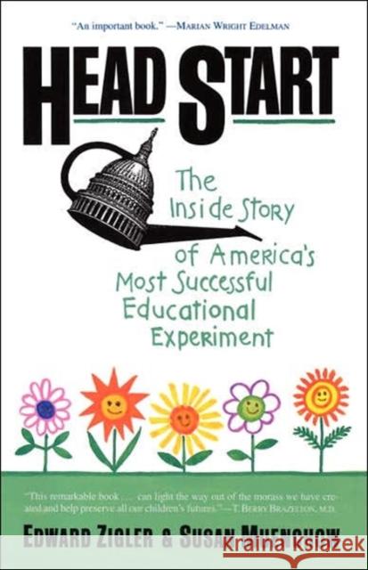 Head Start: The Inside Story of America's Most Successful Educational Experiment Zigler, Edward 9780465028856