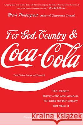 For God, Country & Coca-Cola: The Definitive History of the Great American Soft Drink and the Company That Makes It Pendergrast, Mark 9780465029174