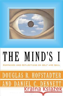 The Mind's I: Fantasies and Reflections on Self & Soul Hofstadter, Douglas R. 9780465030910 Basic Books
