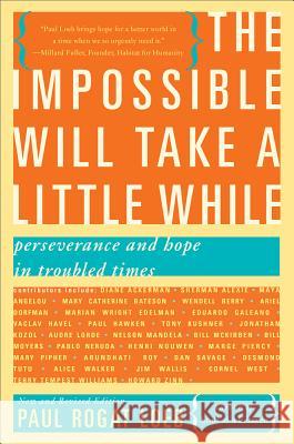 The Impossible Will Take a Little While: Perseverance and Hope in Troubled Times Paul Loeb 9780465031733