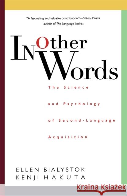 In Other Words: The Science and Psychology of Second-Language Acquisition Bialystok, Ellen 9780465032815 Basic Books