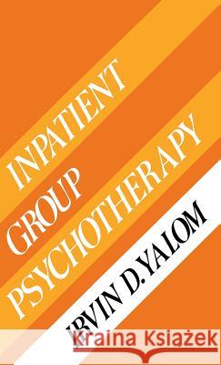 Inpatient Group Psychotherapy Irvin D. Yalom 9780465032983 Basic Books