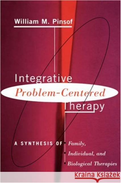 Integrative Problem-Centered Therapy: A Synthesis of Biological, Individual, and Family Therapy Pinsof, William M. 9780465033287 Basic Books