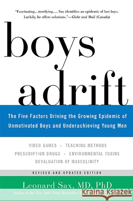 Boys Adrift: The Five Factors Driving the Growing Epidemic of Unmotivated Boys and Underachieving Young Men Leonard Sax 9780465040827 Basic Books (AZ)