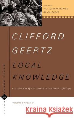 Local Knowledge: Further Essays in Interpretive Anthropology Clifford Geertz 9780465041626 Basic Books