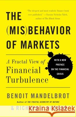 The Misbehavior of Markets: A Fractal View of Financial Turbulence Benoit Mandelbrot Richard Hudson 9780465043576 Perseus Books Group