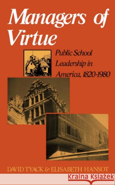 Managers of Virtue: Public School Leadership in America, 1820-1980 Tyack, David 9780465043743 Basic Books