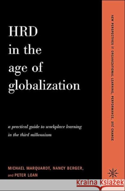 HRD in the Age of Globalization: A Practical Guide To Workplace Learning In The Third Millennium Marquardt, Michael 9780465043835 Basic Books