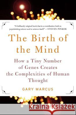The Birth of the Mind: How a Tiny Number of Genes Creates the Complexities of Human Thought Gary F. Marcus Jo Ann Miller 9780465044061