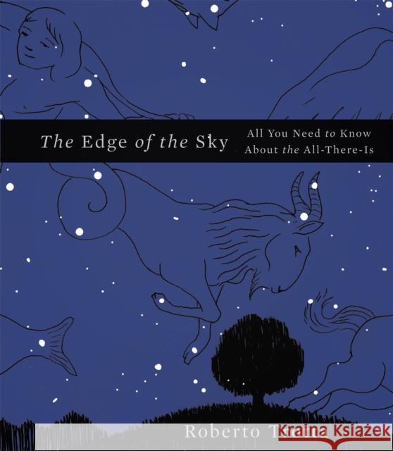 The Edge of the Sky: All You Need to Know about the All-There-Is Trotta, Roberto 9780465044719