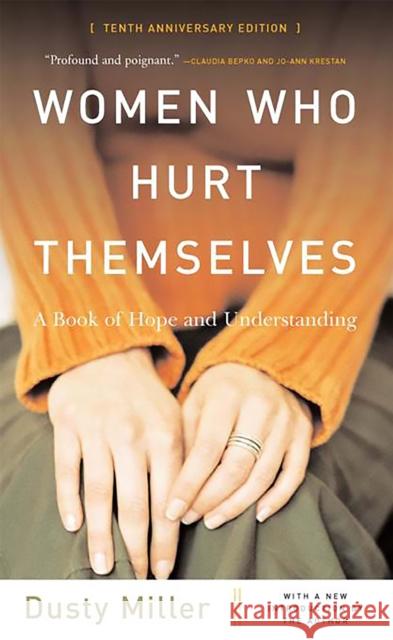 Women Who Hurt Themselves: A Book of Hope and Understanding Dusty Miller 9780465045877 Basic Books
