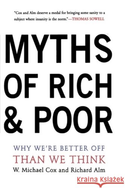 Myths of Rich and Poor: Why We're Better Off Than We Think Cox, Michael W. 9780465047833 Basic Books