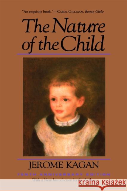 The Nature of the Child (Tenth Anniversary Edition) Kagan, Jerome 9780465048526