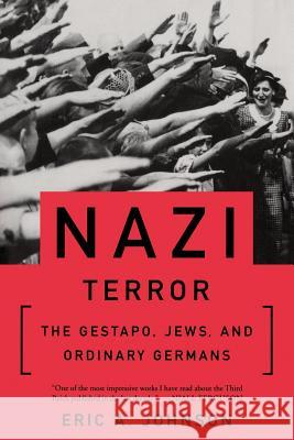 Nazi Terror: The Gestapo, Jews, and Ordinary Germans Johnson, Eric a. 9780465049080 Basic Books