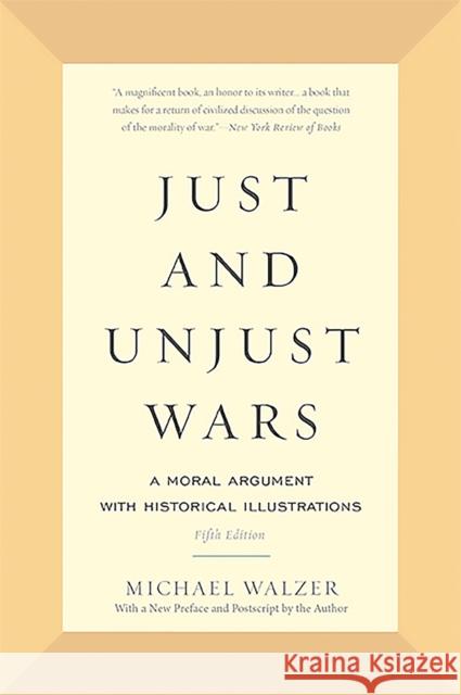 Just and Unjust Wars: A Moral Argument with Historical Illustrations Michael Walzer 9780465052714