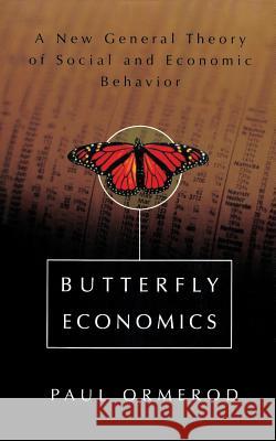 Butterfly Economics a New General Theory of Social and Economic Behavior Paul Ormerod 9780465053568