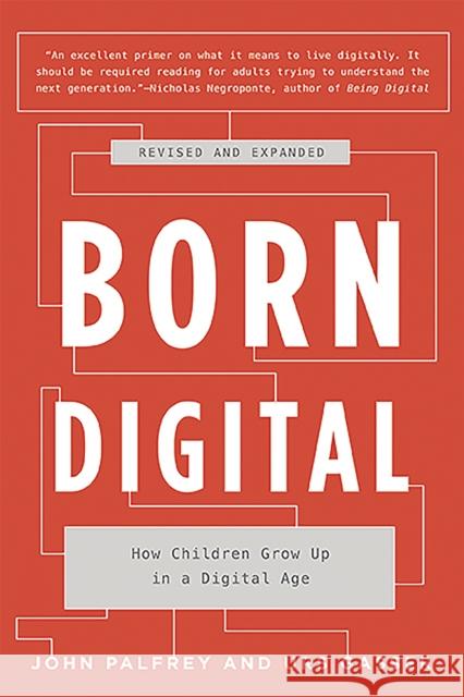 Born Digital: How Children Grow Up in a Digital Age Palfrey, John 9780465053926 Basic Books (AZ)