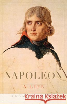 Napoleon: A Life Adam Zamoyski 9780465055937 Basic Books