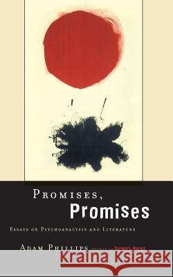 Promises, Promises: Essays on Literature and Psychoanalysis Adam Phillips 9780465056781 Basic Books