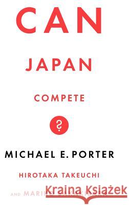Can Japan Compete? Michael Porter, Mick Takeuchi 9780465059898