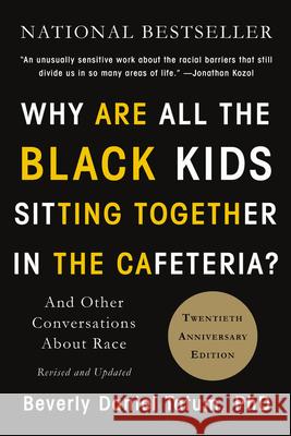 Why Are All the Black Kids Sitting Together in the Cafeteria? Beverly Daniel Tatum 9780465060689 INGRAM PUBLISHER SERVICES US