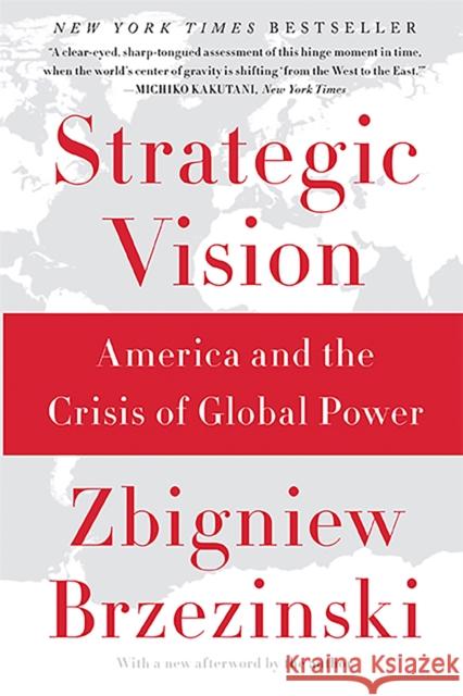 Strategic Vision: America and the Crisis of Global Power Brzezinski, Zbigniew 9780465061815 0