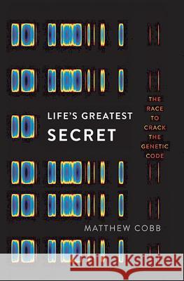 Life's Greatest Secret Matthew Cobb 9780465062676