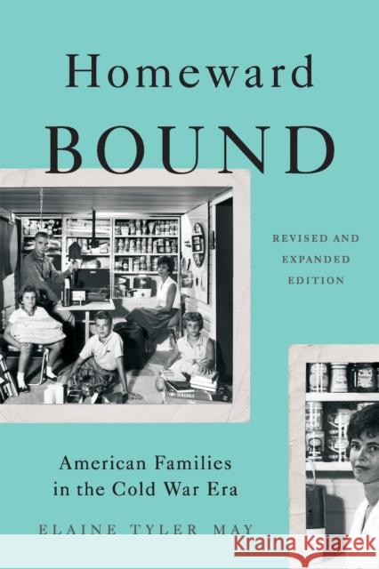 Homeward Bound: American Families in the Cold War Era Elaine Tyler May 9780465064649 Basic Books