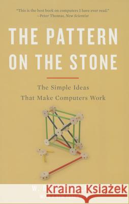 Pattern on the Stone: The Simple Ideas That Make Computers Work (Revised) Hillis, W. Daniel 9780465066933 Basic Books (AZ)