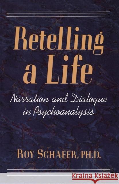 Retelling a Life Roy Schafer 9780465069385 Basic Books