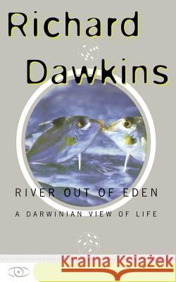 River Out of Eden: A Darwinian View of Life Richard Dawkins 9780465069903 HarperCollins Publishers