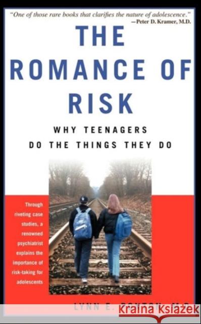The Romance of Risk: Why Teenagers Do the Things They Do Ponton, Lynn E. 9780465070763