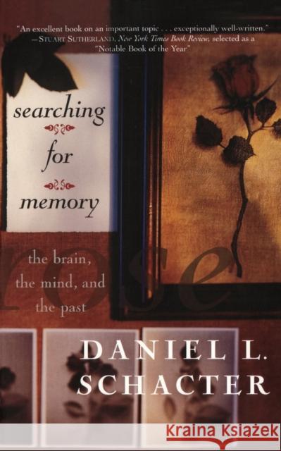 Searching for Memory: The Brain, the Mind and the Past Daniel L. Schacter 9780465075522 Basic Books