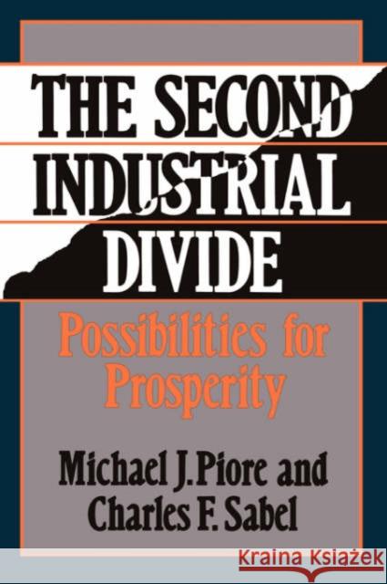 The Second Industrial Divide: Possibilities for Prosperity Piore, Michael 9780465075614 Basic Books