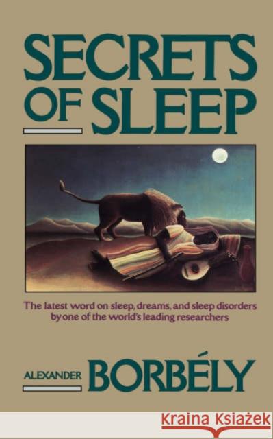 Secrets of Sleep Alexander Borbely 9780465075935 Basic Books