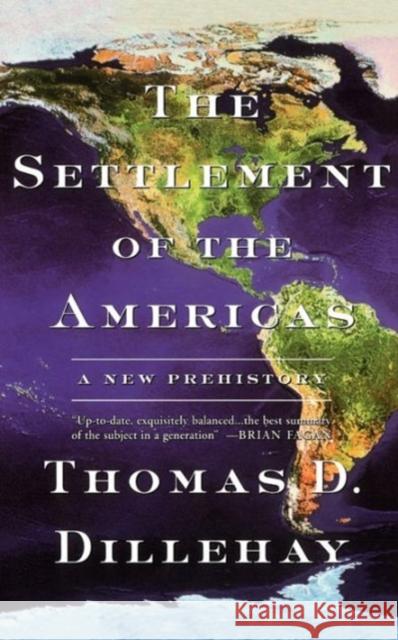 The Settlement of the Americas: A New Prehistory Dillehay, Thomas D. 9780465076697