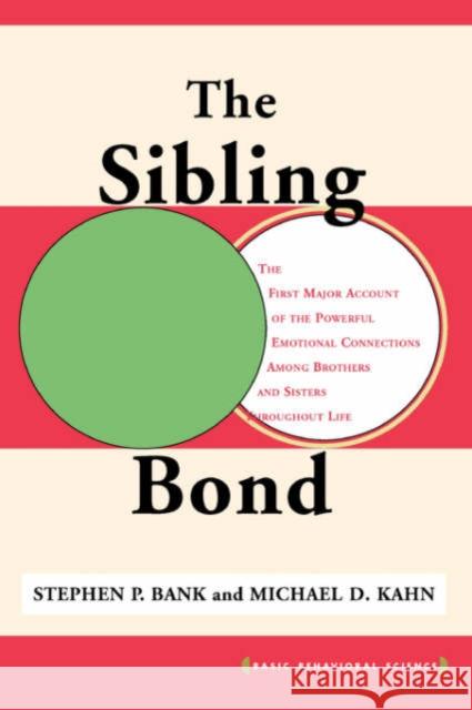 The Sibling Bond Stephen P. Bank Michael D. Kahn 9780465078431