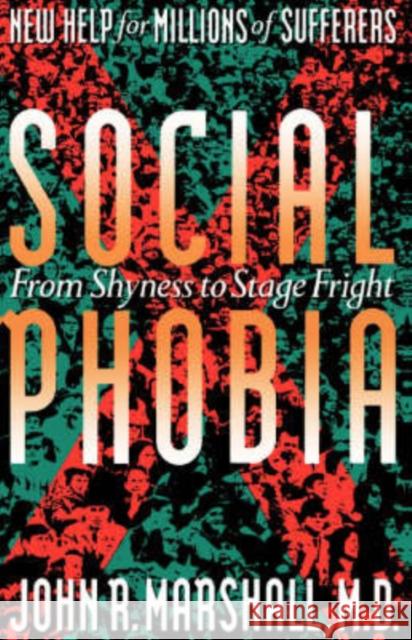 Social Phobia: From Shyness to Stage Fright John R. Marshall 9780465078967 Basic Books