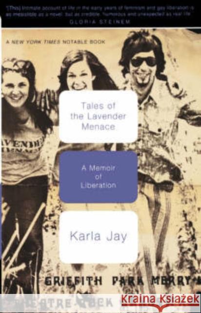 Tales of the Lavender Menace: A Memoir of Liberation Karla Jay 9780465083664