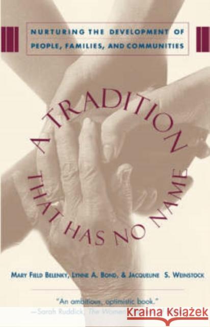A Tradition That Has No Name: Nurturing the Development of People, Families, and Communities Belenky, Mary Field 9780465086818