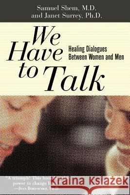 We Have to Talk: Healing Dialogues Between Women and Men Samuel Shem Janet L. Surrey Janet L. Surrey 9780465091140 Basic Books