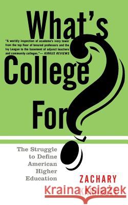 What's College For? Zachary Karabell 9780465091522 Basic Books